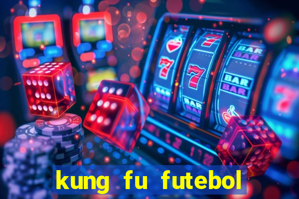 kung fu futebol clube dublado torrent